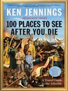 Cover image for 100 Places to See After You Die